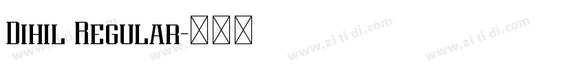 Dihil Regular字体转换 Dihil Regular字体转换